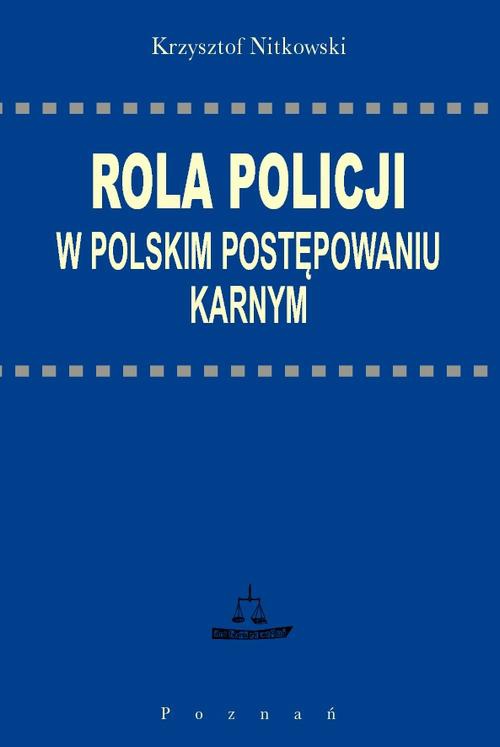 Okładka książki o tytule: Rola Policji w polskim postępowaniu karnym
