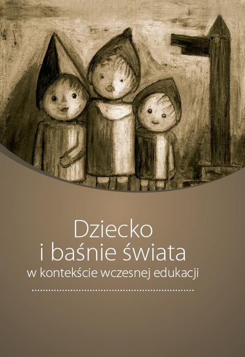 Обложка книги под заглавием:Dziecko i baśnie świata w kontekście wczesnej edukacji