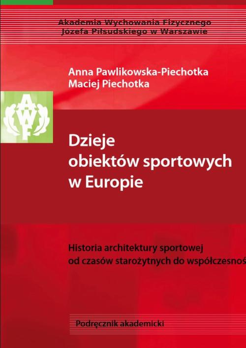 The cover of the book titled: Dzieje obiektów sportowych w Europie. Historia architektury sportowej od czasów starożytnych do współczesności