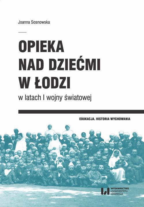 Okładka książki o tytule: Opieka nad dziećmi w Łodzi w latach I wojny światowej