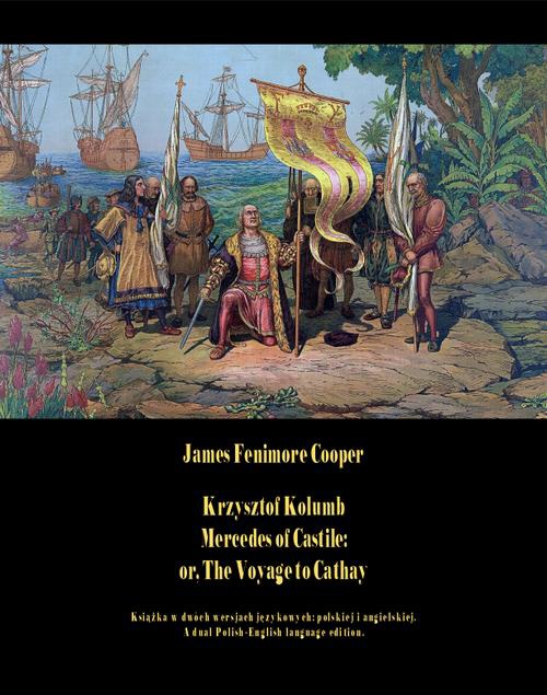 Okładka:Krzysztof Kolumb. Mercedes of Castile: or, The Voyage to Cathay 