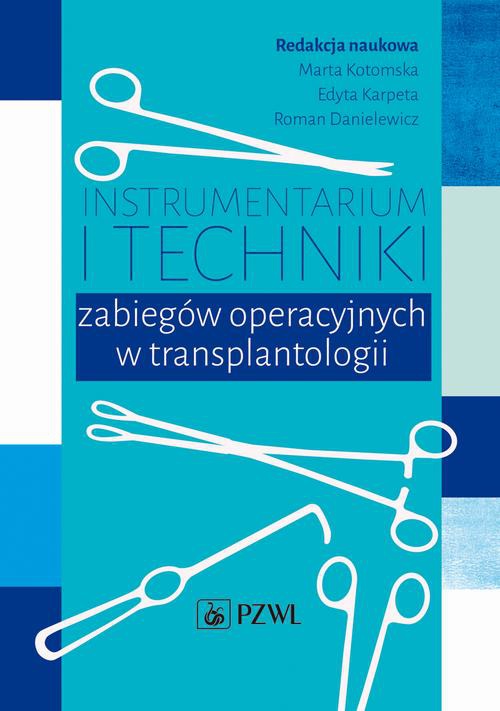 Okładka książki o tytule: Instrumentarium i techniki zabiegów operacyjnych w transplantologii