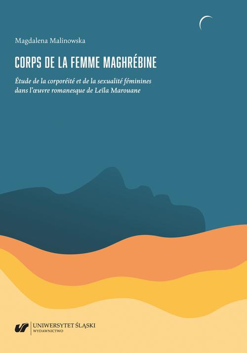 Okładka:Corps de la femme maghrébine. Étude de la corporéité et de la sexualité féminines dans l\'oeuvre romanesque de Leïla Marouane 