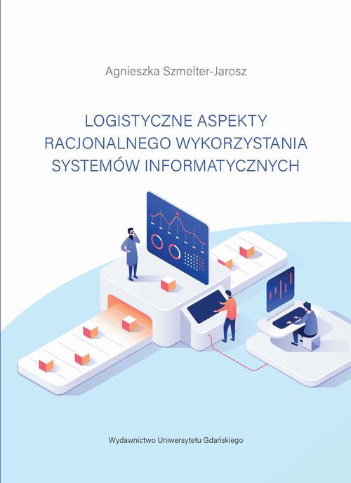 Обкладинка книги з назвою:Logistyczne aspekty racjonalnego wykorzystania systemów informatycznych