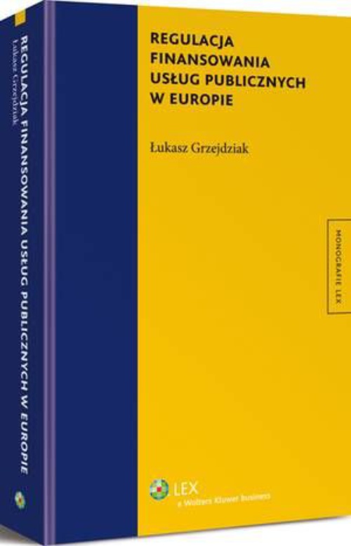 Okładka książki o tytule: Regulacja finansowania usług publicznych w Europie