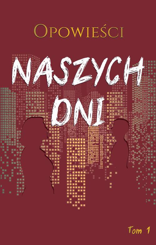 The cover of the book titled: Opowieści naszych dni, tom 1