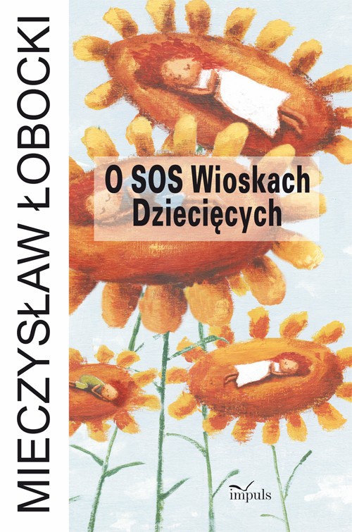 The cover of the book titled: O SOS Wioskach Dziecięcych