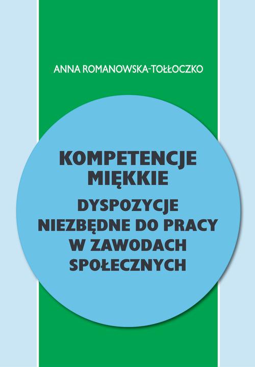 The cover of the book titled: Kompetencje miękkie. Dyspozycje niezbędne do pracy w zawodach społecznych