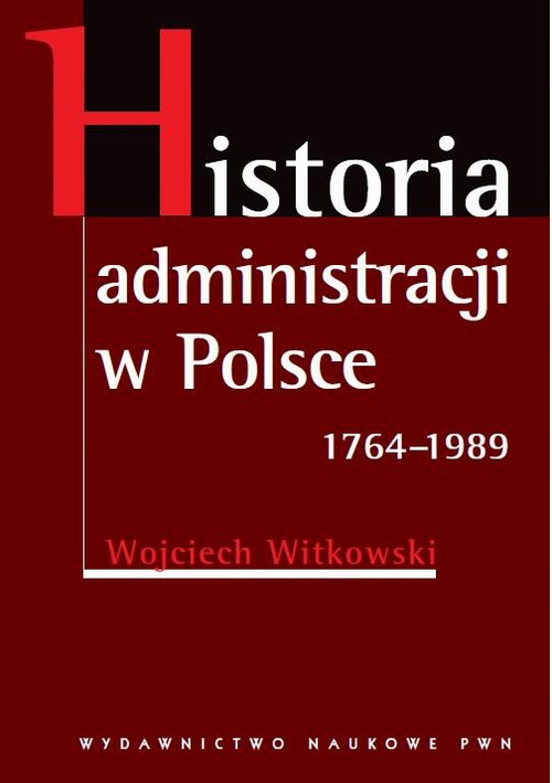 The cover of the book titled: Historia administracji w Polsce 1764-1989