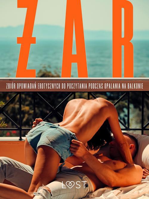 Okładka książki o tytule: Żar: zbiór opowiadań erotycznych do poczytania podczas opalania na balkonie