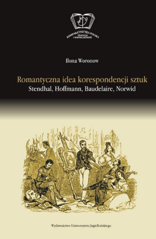 Обложка книги под заглавием:Romantyczna idea korespondencji sztuk. Stendhal, Hoffman, Baudleaire, Norwid