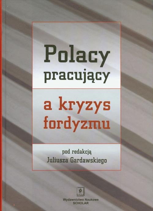Обкладинка книги з назвою:Polacy pracujący a kryzys fordyzmu