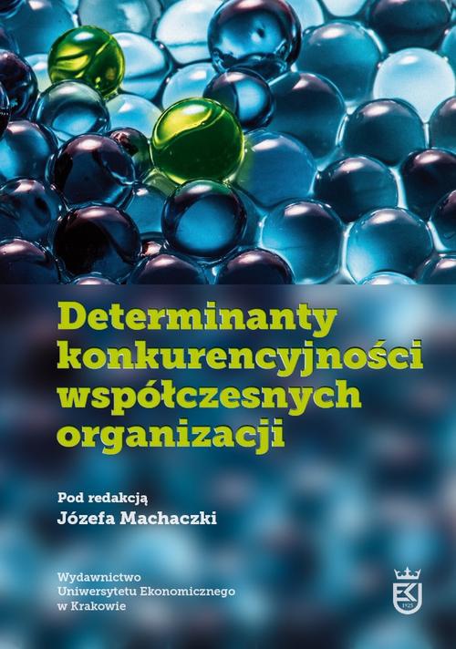 Okładka książki o tytule: Determinanty konkurencyjności współczesnych organizacji