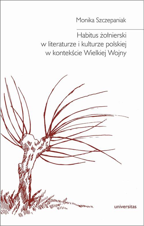 Okładka książki o tytule: Habitus żołnierski w literaturze i kulturze polskiej w kontekście Wielkiej Wojny