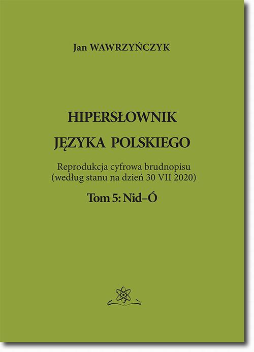 Okładka książki o tytule: Hipersłownik języka Polskiego Tom 5: Nid-Ó