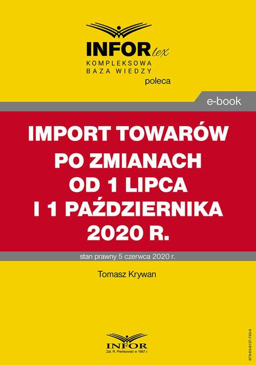 Okładka:Import towarów po zmianach od 1 lipca i 1 października 2020 r. 