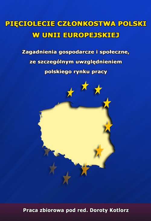 Okładka książki o tytule: Pięciolecie członkostwa Polski w Unii Europejskiej. Zagadnienia gospodarcze i społeczne ze szczególnym uwzględnieniem polskiego rynku pracy