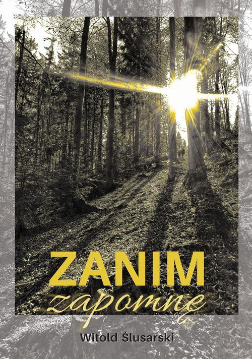 The cover of the book titled: Zanim zapomnę
