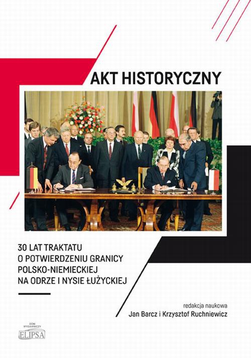 Обложка книги под заглавием:Akt historyczny - 30 lat Traktatu o potwierdzeniu granicy polsko-niemieckiej na Odrze i Nysie Łużyckiej