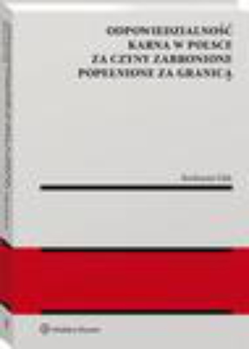 Okładka książki o tytule: Odpowiedzialność karna w Polsce za czyny zabronione popełnione za granicą