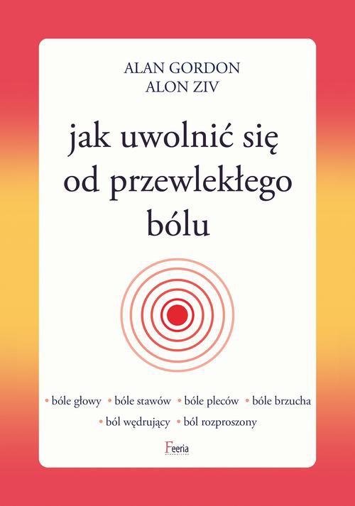 The cover of the book titled: Jak uwolnić się od przewlekłego bólu