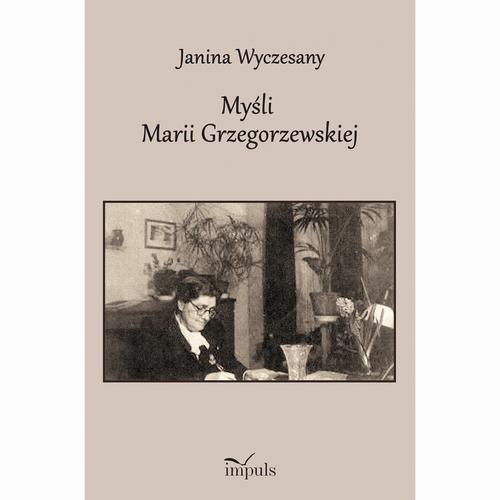 Okładka książki o tytule: Myśli Marii Grzegorzewskiej 1888–1967
