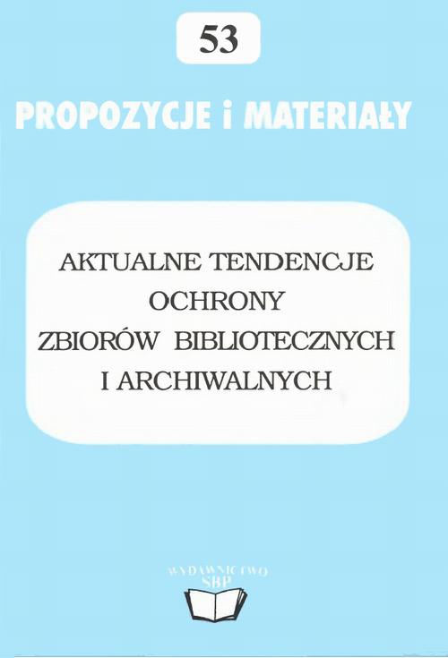The cover of the book titled: Aktualne tendencje ochrony zbiorów bibliotecznych i archiwalnych