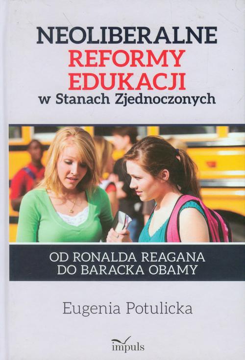 Okładka książki o tytule: Neoliberalne reformy edukacji w Stanach  Zjednoczonych