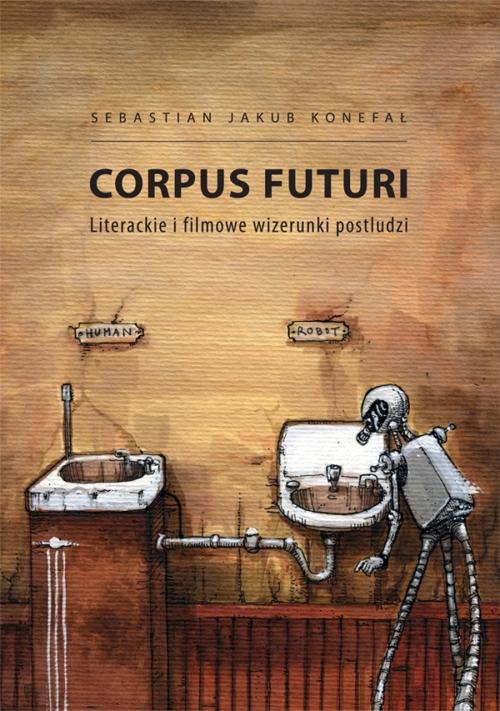 Обложка книги под заглавием:Corpus futuri. Literackie i filmowe wizerunki postludzi