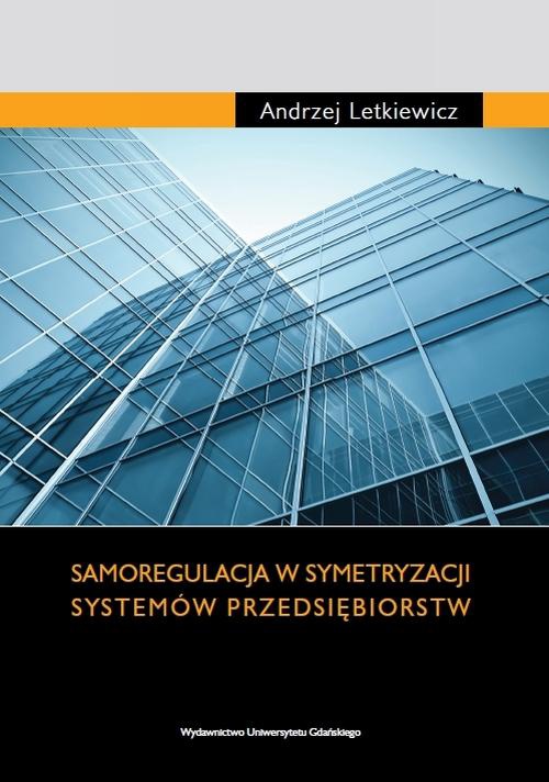 Okładka książki o tytule: Samoregulacja w symetryzacji systemów przedsiębiorstw