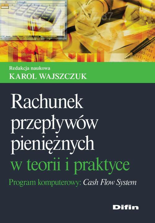 The cover of the book titled: Rachunek przepływów pieniężnych w teorii i praktyce. Program komputerowy Cash Flow System