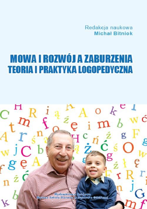 The cover of the book titled: Mowa i rozwój a zaburzenia. Teoria i praktyka logopedyczna