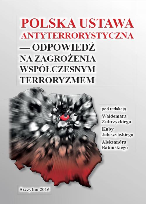 The cover of the book titled: Polska ustawa antyterrorystyczna – odpowiedź na zagrożenia współczesnym terroryzmem