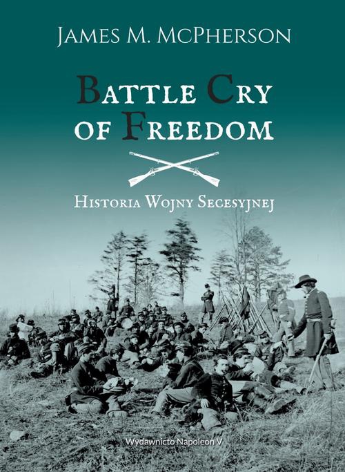Okładka:Battle Cry of Freedom Historia wojny secesyjnej 