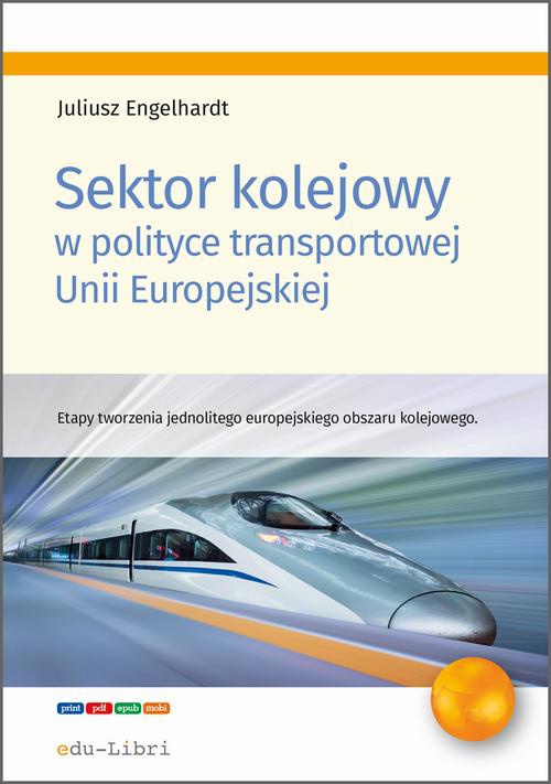 Okładka:Sektor kolejowy w polityce transportowej Unii Europejskiej 