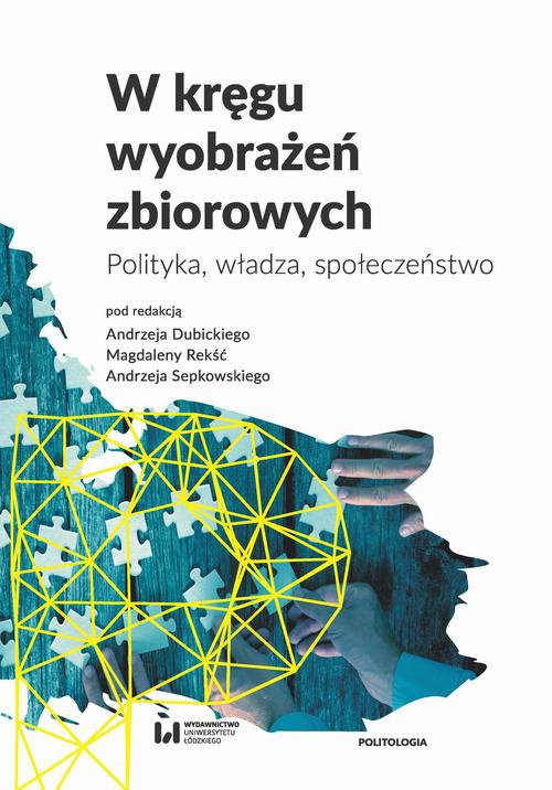 The cover of the book titled: W kręgu wyobrażeń zbiorowych. Polityka, władza, społeczeństwo