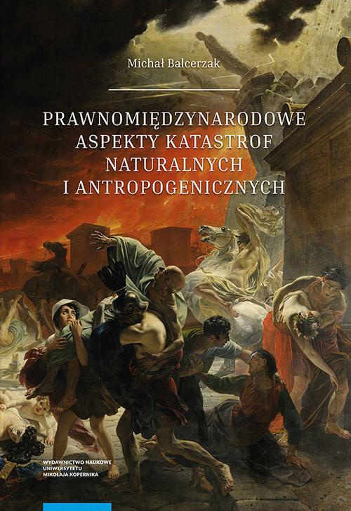 The cover of the book titled: Prawnomiędzynarodowe aspekty katastrof naturalnych i antropogenicznych