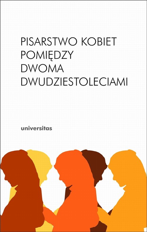 The cover of the book titled: Pisarstwo kobiet pomiędzy dwoma dwudziestoleciami