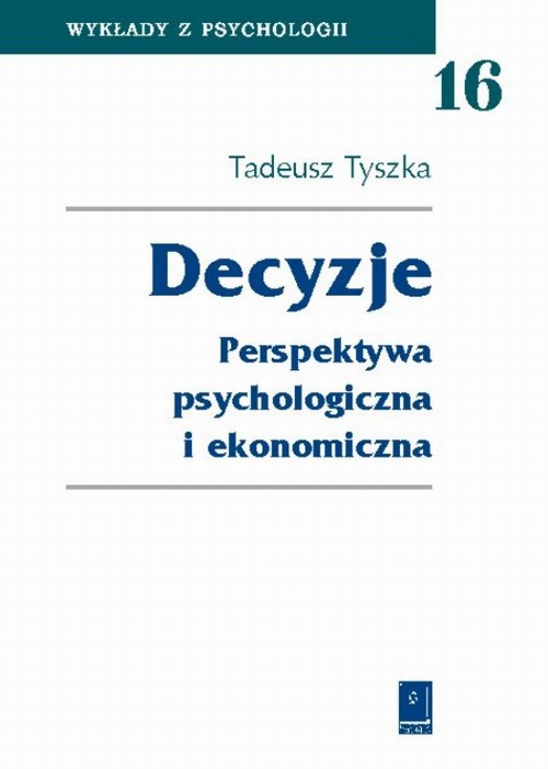The cover of the book titled: Decyzje. Perspektywa psychologiczna i ekonomiczna