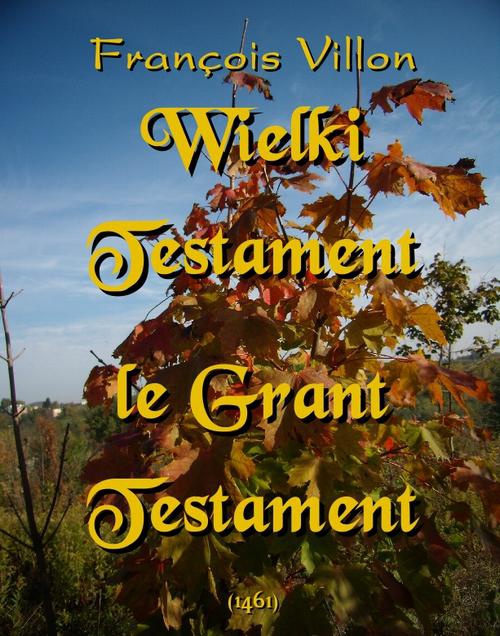 Okładka:Wielki Testament. Le Grant Testament 