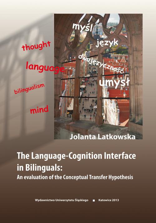 Okładka książki o tytule: The Language-Cognition Interface in Bilinguals: An evaluation of the Conceptual Transfer Hypothesis