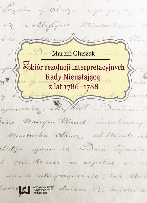 Обкладинка книги з назвою:Zbiór rezolucji interpretacyjnych Rady Nieustającej z lat 1786-1788