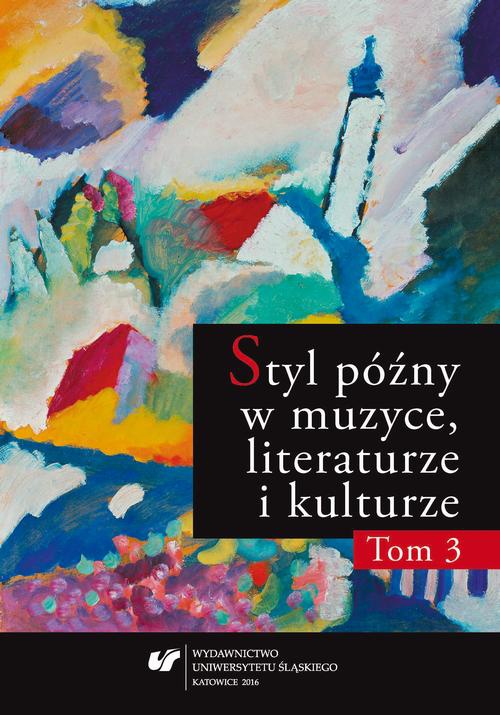 Okładka książki o tytule: Styl późny w muzyce, literaturze i kulturze. T. 3