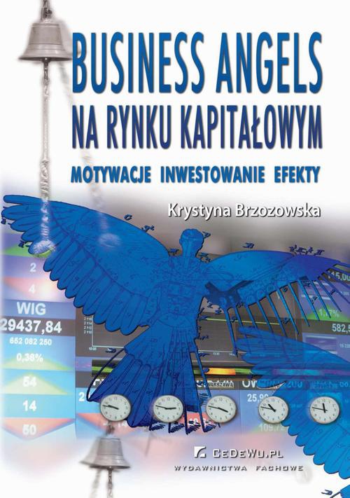 Okładka:Business Angels na rynku kapitałowym. Motywacje – Inwestowanie – Efekty 