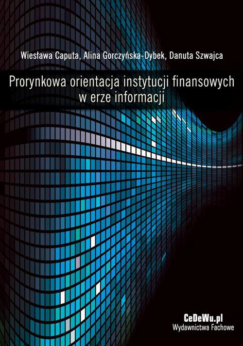 Okładka:Prorynkowa orientacja instytucji finansowych w erze informacji 