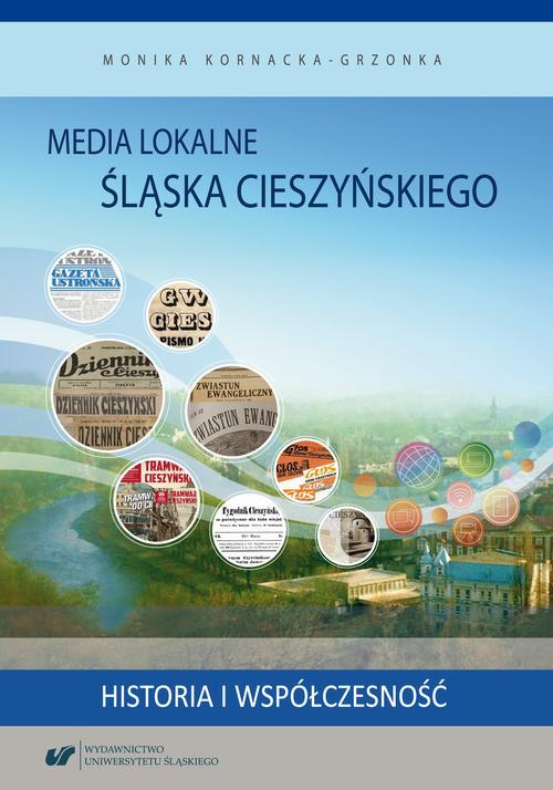 The cover of the book titled: Media lokalne Śląska Cieszyńskiego. Historia i współczesność