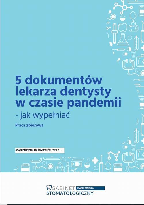 Обкладинка книги з назвою:5 dokumentów lekarza dentysty w czasie pandemii - jak wypełniać