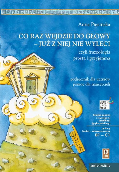Обкладинка книги з назвою:Co raz wejdzie do głowy - już z niej nie wyleci, czyli frazeologia prosta i przyjemna.