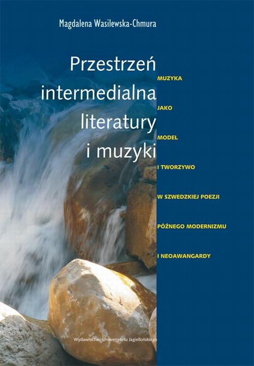 The cover of the book titled: Przestrzeń intermedialna literatury i muzyki. Muzyka jako model i tworzywo w szwedzkiej poezji późnego modernizmu i neoawangardy