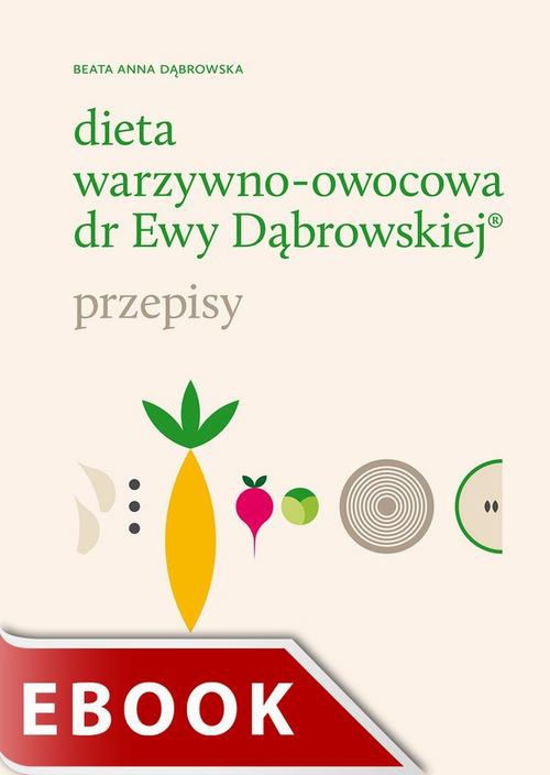 Okładka książki o tytule: Dieta warzywno-owocowa dr Ewy Dąbrowskiej. Przepisy